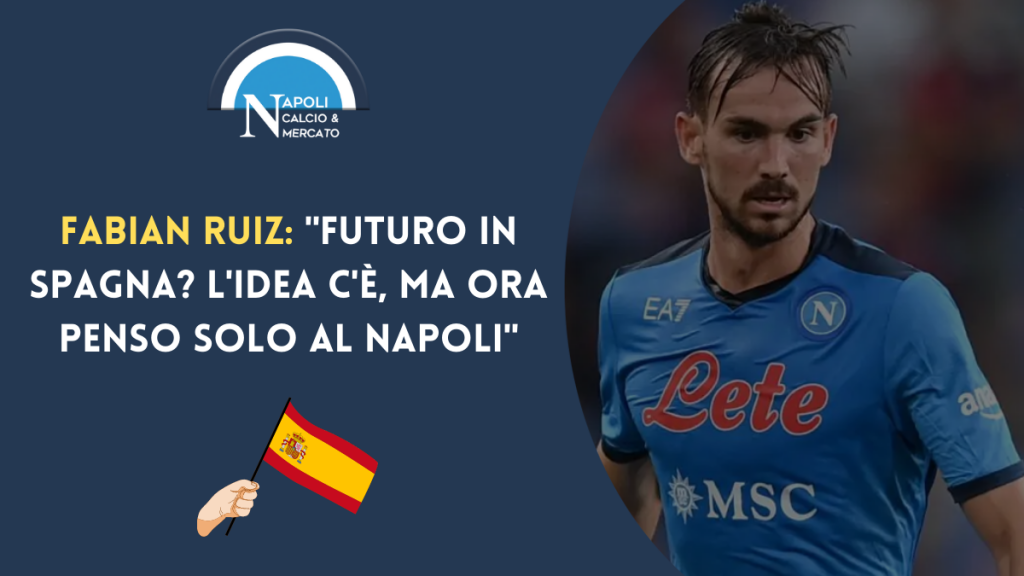 fabian ruiz intervista as calciomercato napoli scudetto spalletti futuro