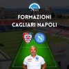 formazioni ufficiali cagliari napoli