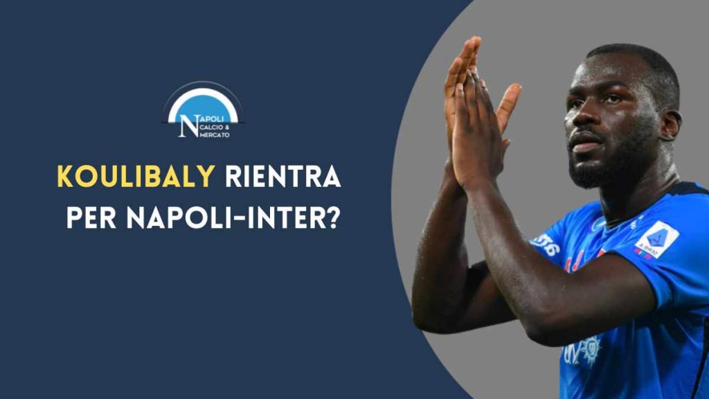 koulibaly rientro ultime formazioni napoli inter