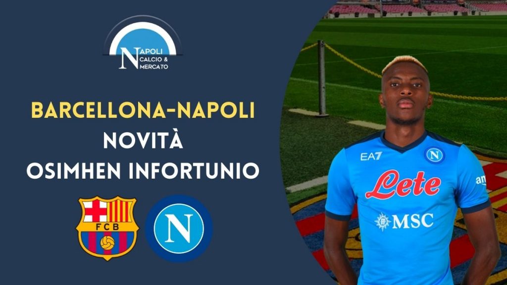 osimhen infortunio barcellona napoli titolare annuncio entourage calcionapoli24