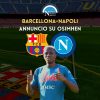 osimhen titolare barcellona napoli annuncio entourage oma akatugba