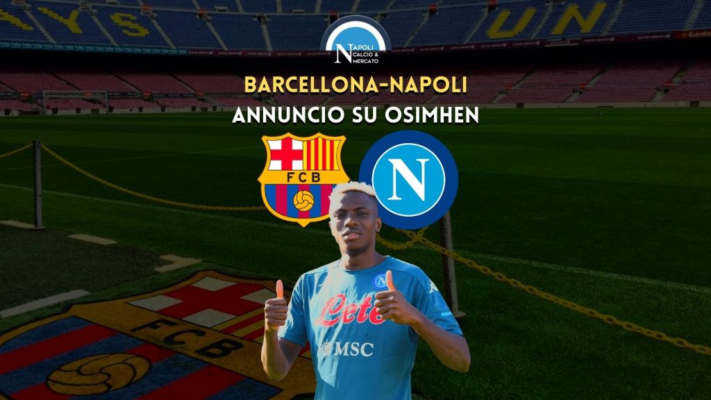 osimhen titolare barcellona napoli annuncio entourage oma akatugba