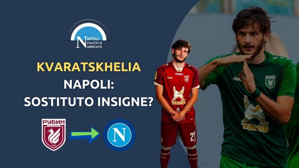 Kvaratskhelia napoli offerta rubin kazan cifre calciomercato