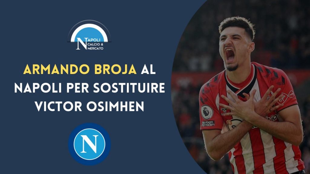 calciomercato napoli cessione victor osimhen sostituto armando broja chelsea southampton giuntoli incontro londra valutazione