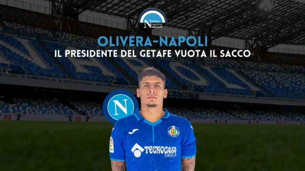 calciomercato napoli olivera napoli presidente getafe trasferimento italia annuncio