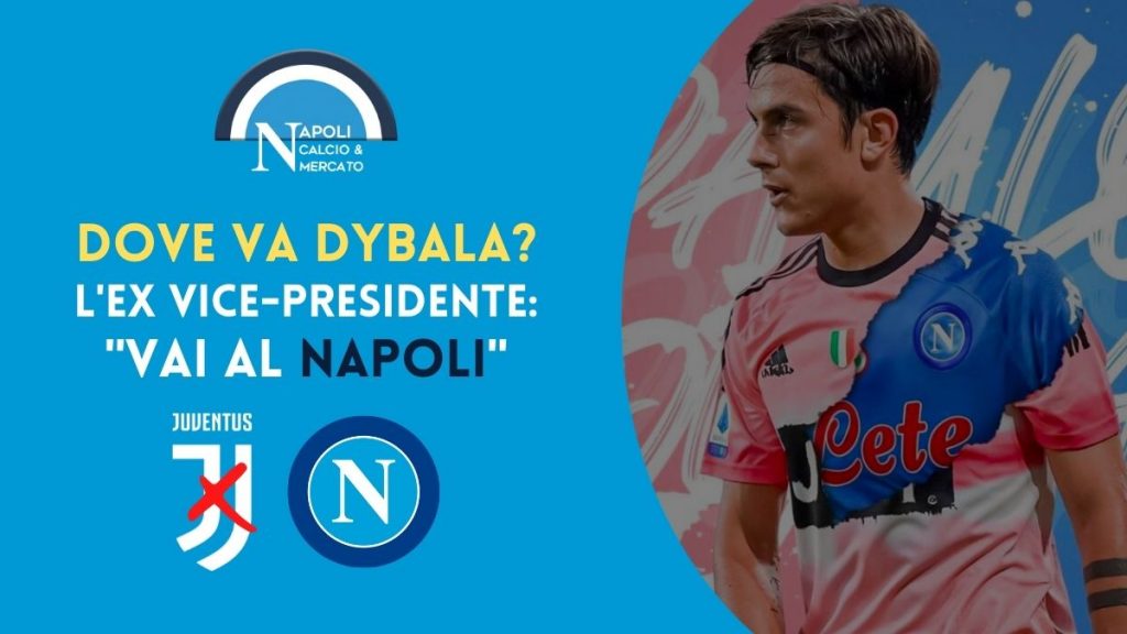 dove va dybala rinnovo juve contratto scadenza napoli