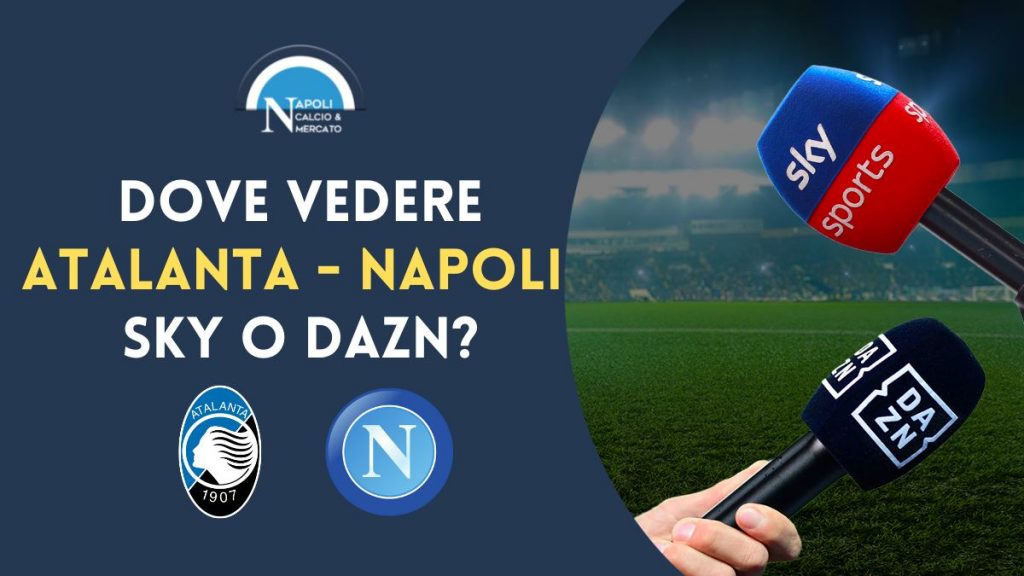 dove vedere atalanta napoli sky dazn tv streaming