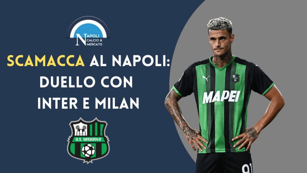 calciomercato napoli scamacca napoli futuro estate concorrenza milan inter sassuolo