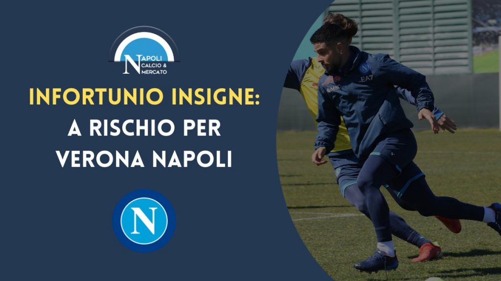 infortunio insigne condizioni a rischio verona napoli convocati lorenzo insigne