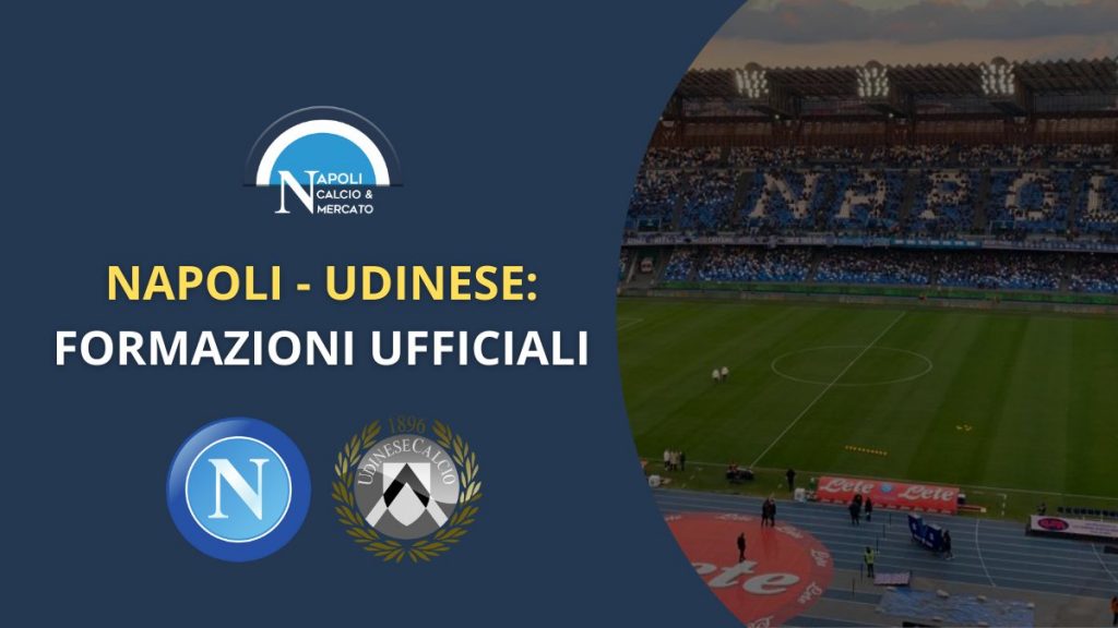 napoli udinese formazioni ufficiali ultimissime