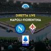 diretta napoli fiorentina live testuale cronaca tabellino gol e risultato