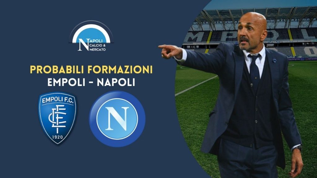 empoli napoli formazioni ecco le probabili di spalletti e andreazzoli 34 serie a