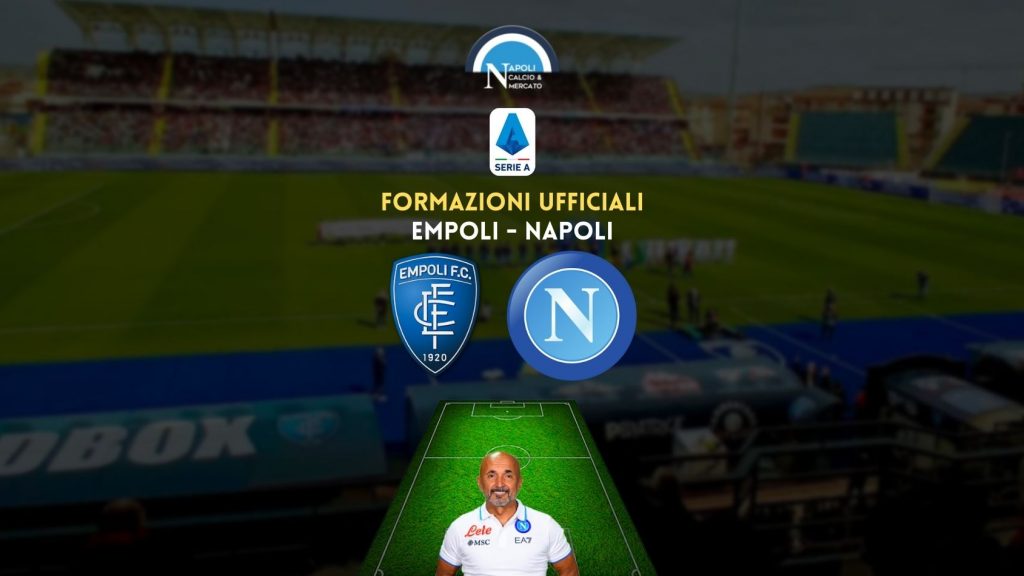 empoli napoli formazioni ufficiali ecco i titolari di spalletti e andreazzoli formazione ufficiale serie a