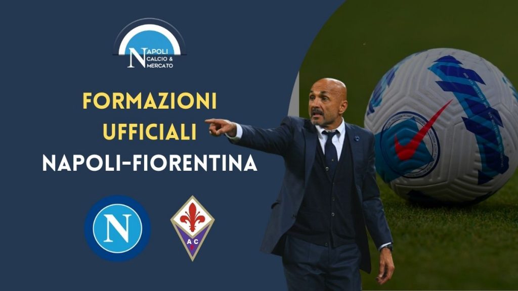 formazioni ufficiali napoli fiorentina ecco la formazione ufficiale di spalletti e italiano