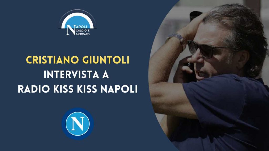 intervista giuntoli calciomercato napoli radio kiss kiss napoli cristiano giuntoli direttore sportivo