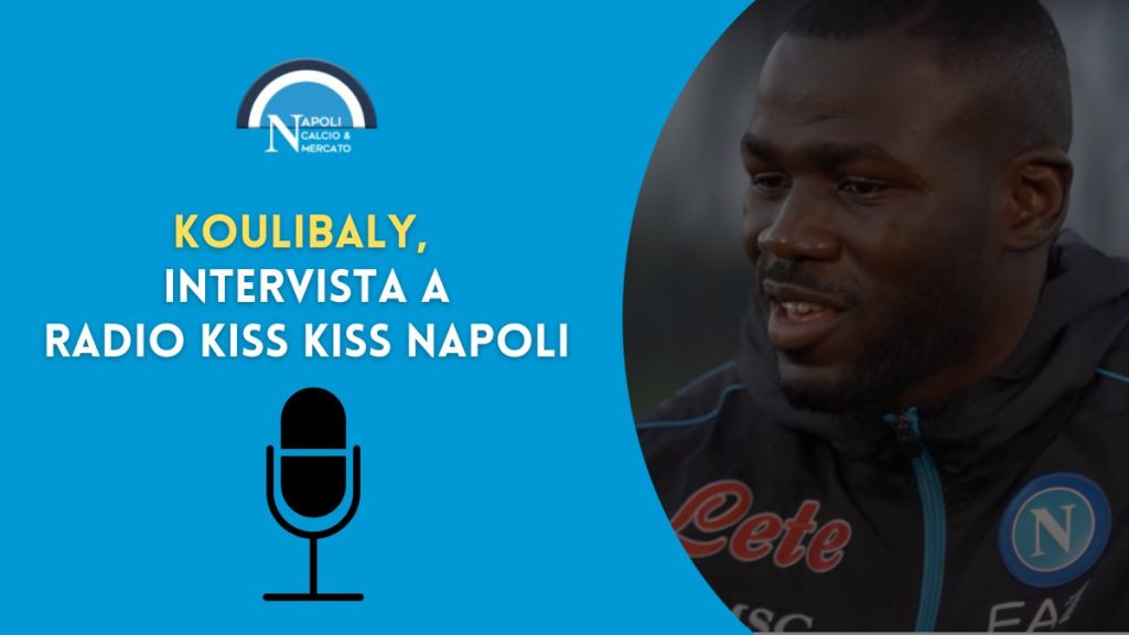 intervista koulibaly napoli voglio lo scudetto le parole a kiss kiss napoli