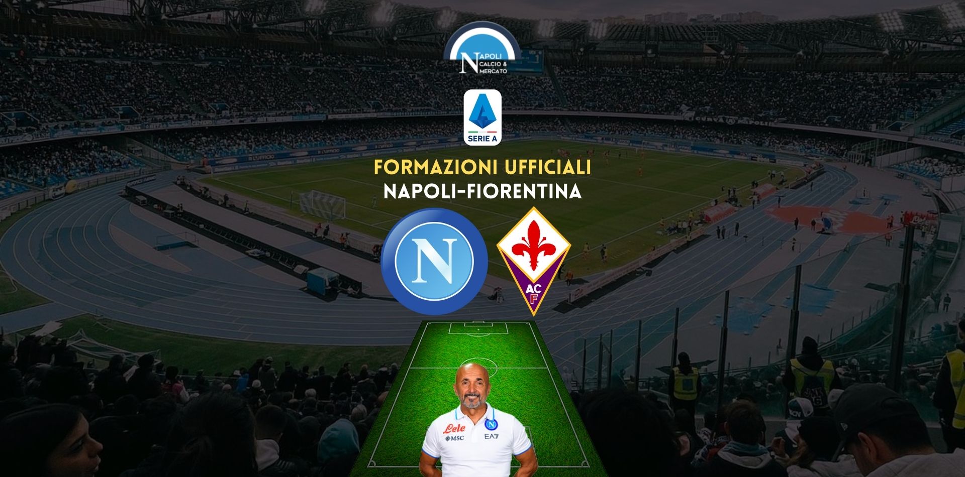 napoli fiorentina formazioni ufficiali ecco i titolari di spalletti e italiano serie a 10 aprile 2022