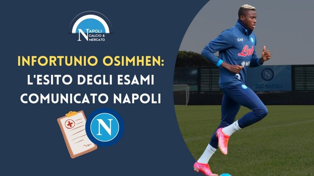 napoli osimhen infortunio e condizioni ecco esito esami e tempi di recupero