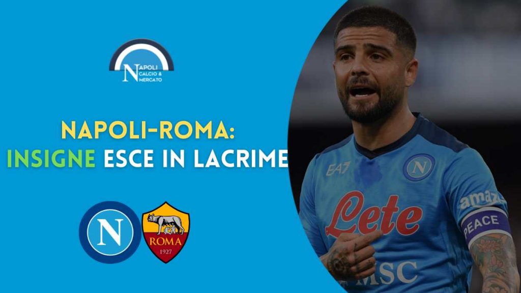 napoli roma insigne piange lorenzo insigne lacrime tifosi