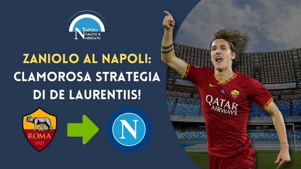 nicolo zaniolo al napoli offerta di de laurentiis alla roma