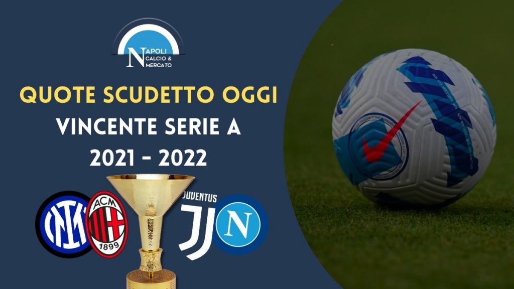 quote vittoria scudetto oggi chi vincera la serie a 2021 2022