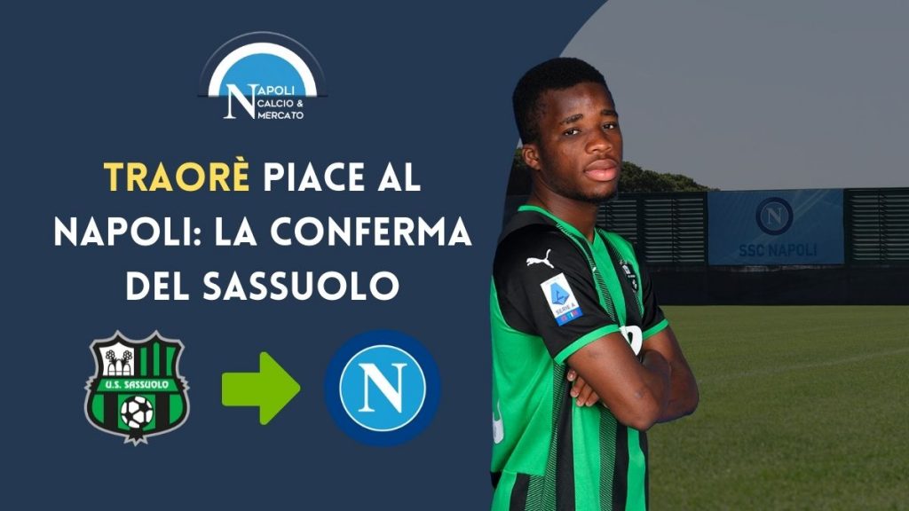 traore napoli conferma carnevali sassuolo trattativa calciomercato e cifre calcionapoli 1926