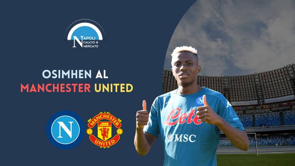 victor osimhen manchester united vertice de laurentiis agente offerta 100 milioni