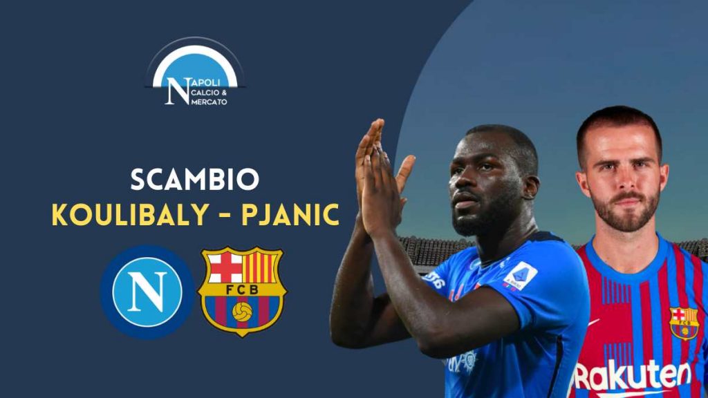 koulibaly napoli calciomercato scambio barcellona