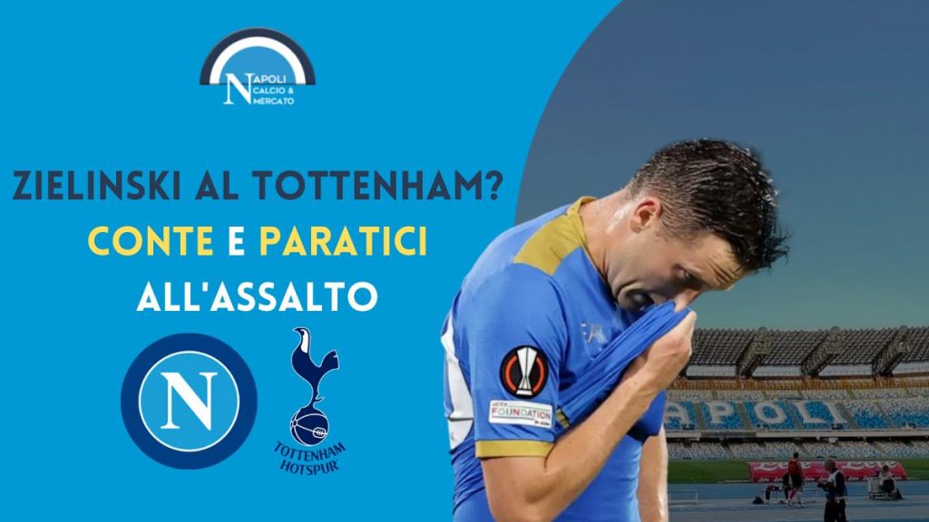 calciomercato napoli zielinski tottenham trattativa conte paratici