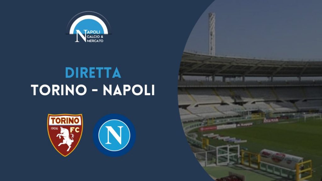 diretta torino napoli serie a live testuale cronaca tabellino risultato torino-napoli