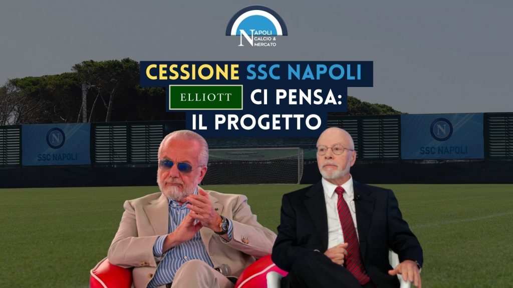 Elliott dopo il Milan pensa all’acquisto della SSC Napoli, progetto di 5 anni: la posizione De Laurentiis | ESCLUSIVA