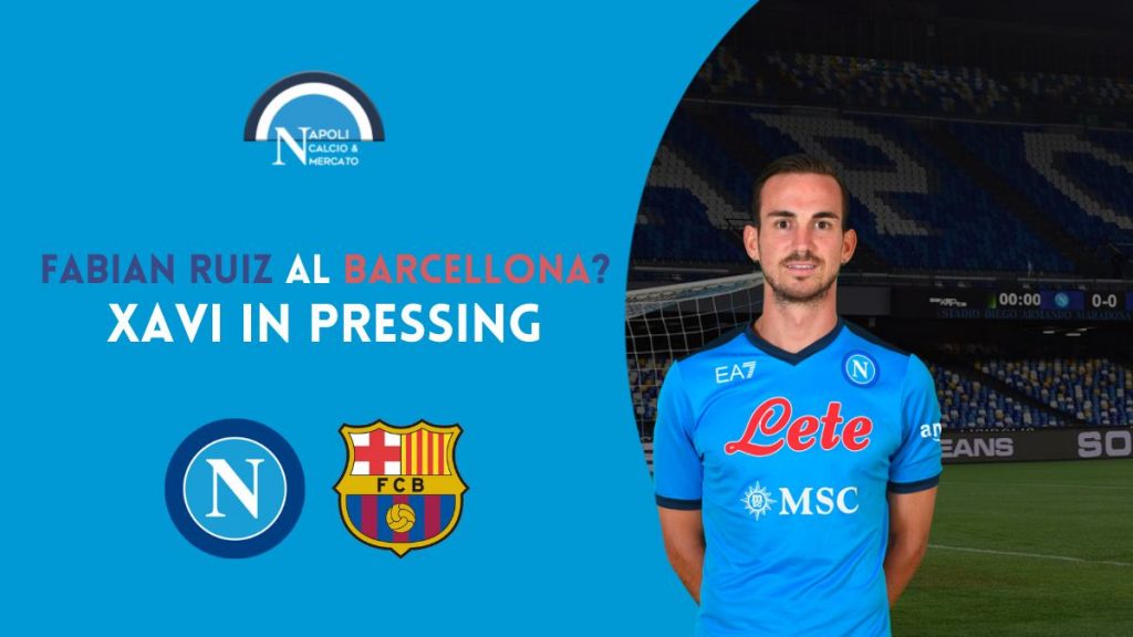 napoli calciomercato cessione fabian ruiz barcellona xavi trattativa