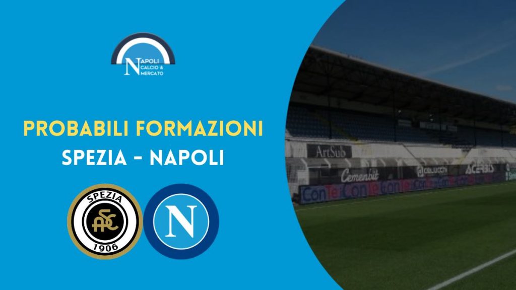 probabili formazioni spezia napoli serie a ultime formazione