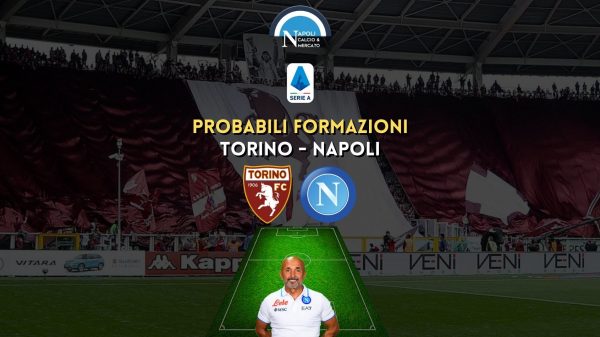 probabili formazioni torino napoli serie a scelte spalletti juric