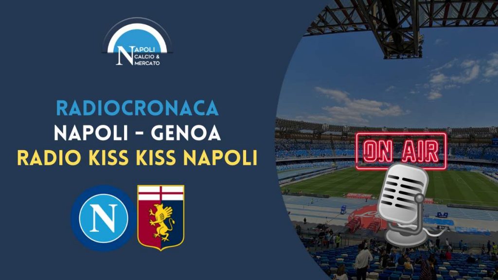 radiocronaca napoli genoa diretta live streaming radio kiss kiss napoli tv frequenza