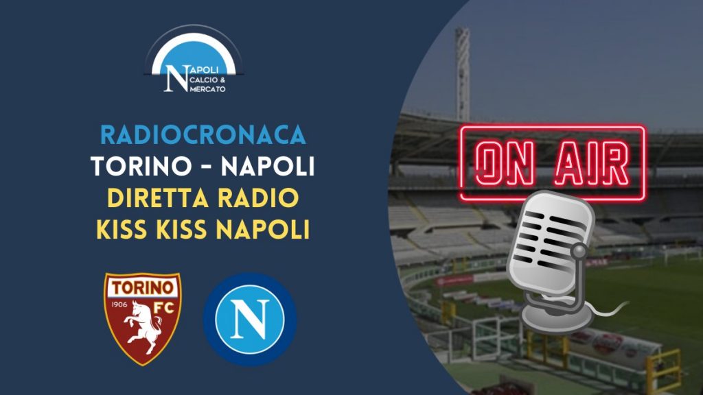 radiocronaca torino napoli diretta live streaming radio kiss kiss napoli tv frequenza