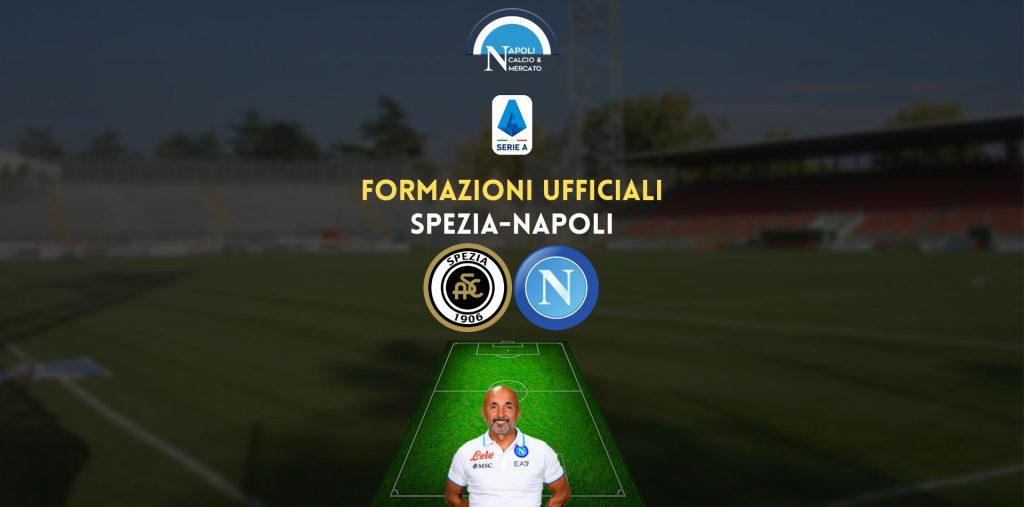 spezia napoli formazioni ufficiali ecco i titolari spalletti thiago motta formazione ufficiale spezia-napoli serie a