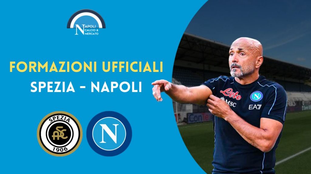 spezia napoli formazioni ufficiali ecco i titolari spalletti thiago motta formazione ufficiale spezia-napoli serie a