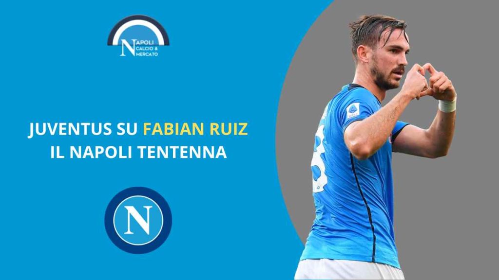 fabian ruiz juventus napoli calciomercato