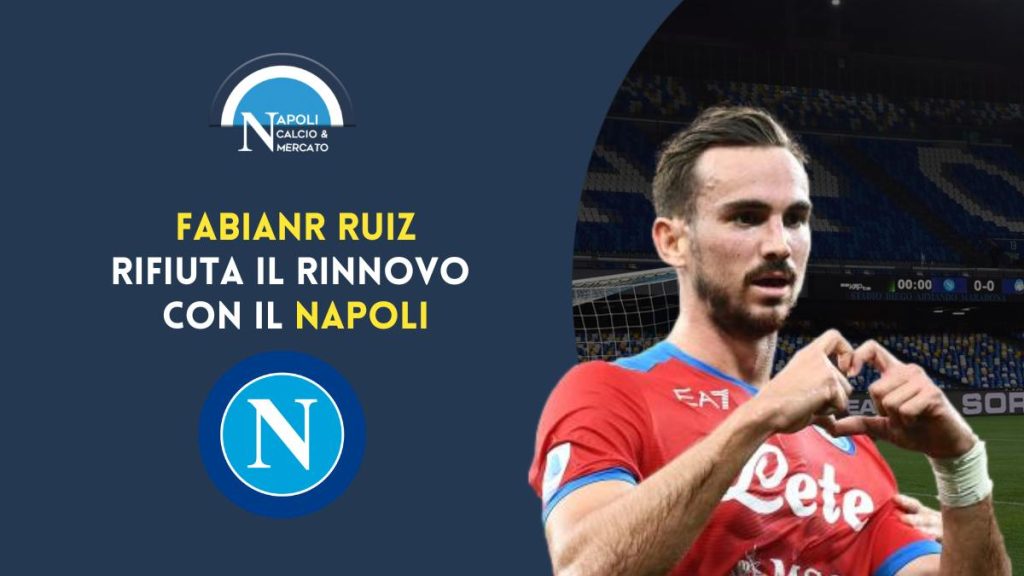 fabian ruiz ha rifiutato il rinnovo con il napoli calciomercato