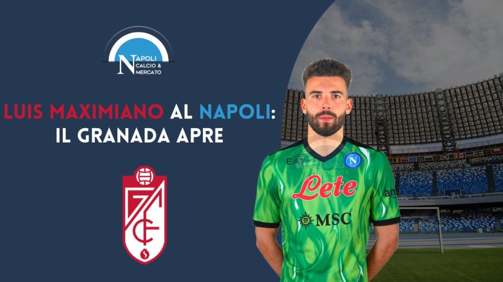 luis maximiano napoli calciomercato granada cessione cifre