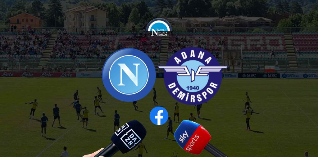 dove vedere napoli adana demirspor gratis live streaming facebook diretta video