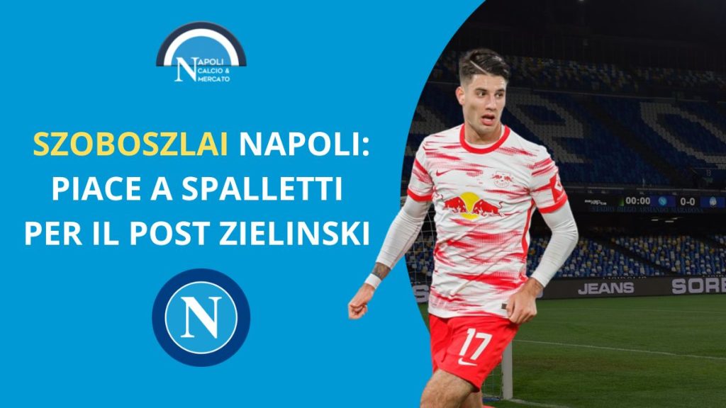 calciomercato dominik Szoboszlai napoli prezzo valutazione lipsia