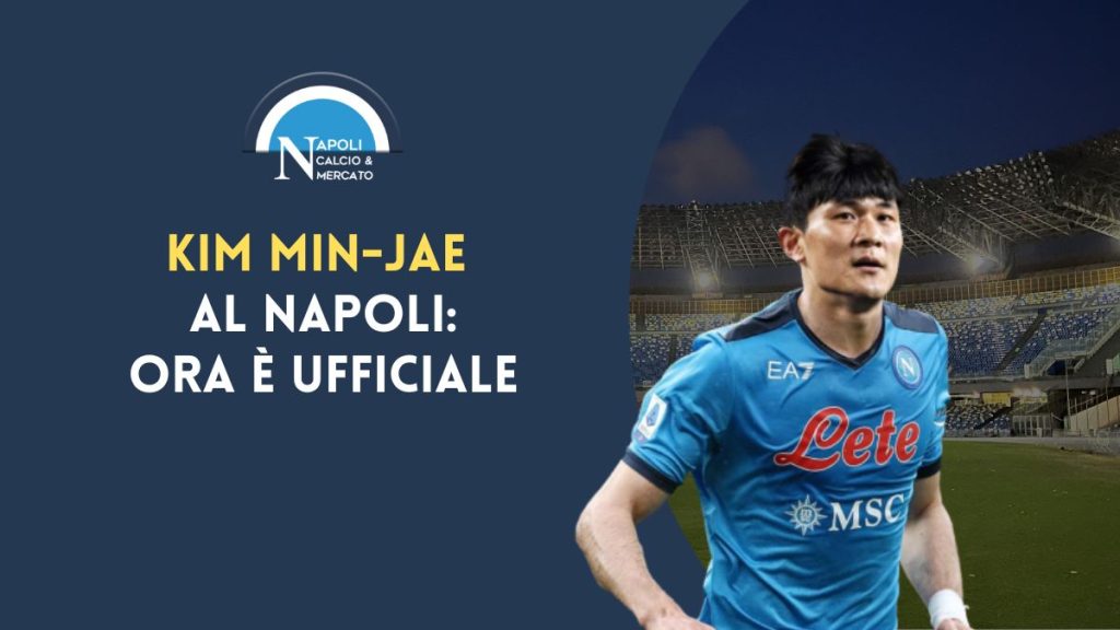 calciomercato napoli kim min-jae firma ufficiale comunicato
