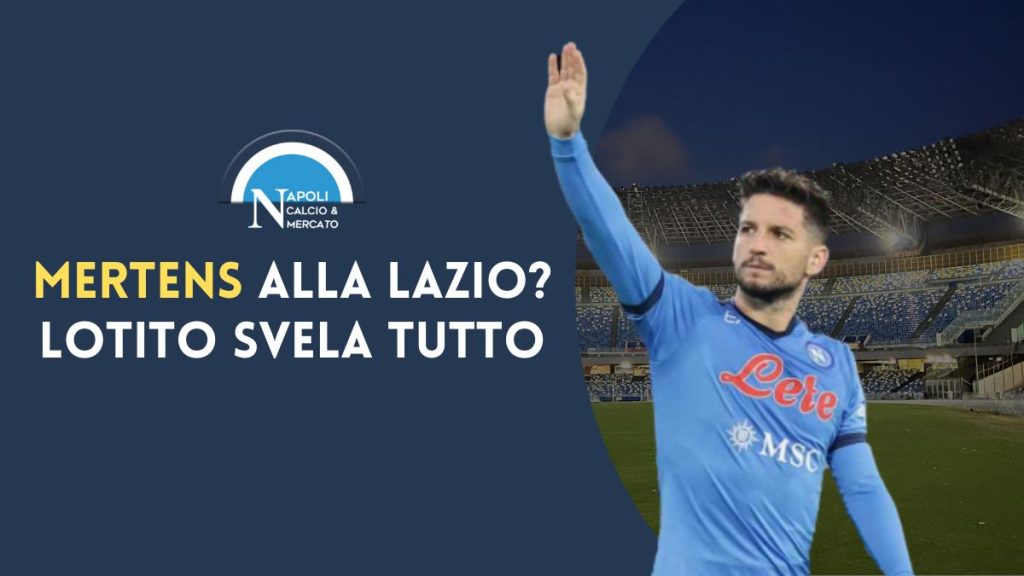 calciomercato napoli mertens lazio intervista lotito annuncio