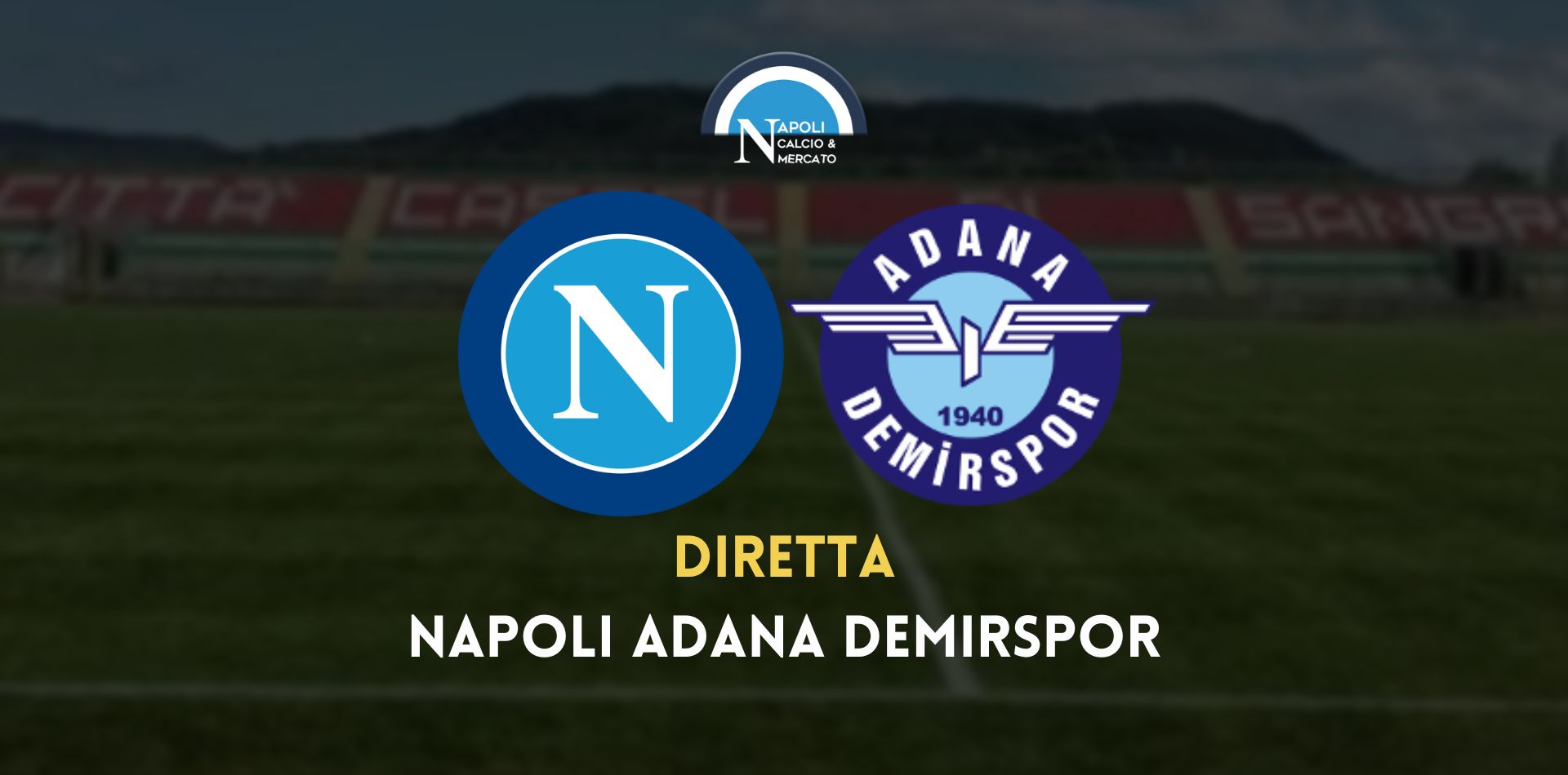 diretta napoli adana demirspor risultato live video cronaca sintesi orario formazioni