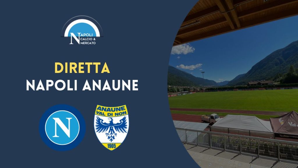 dove vedere napoli anaune amichevole dimaro 2022 in diretta tv e live streaming sky dazn facebook live