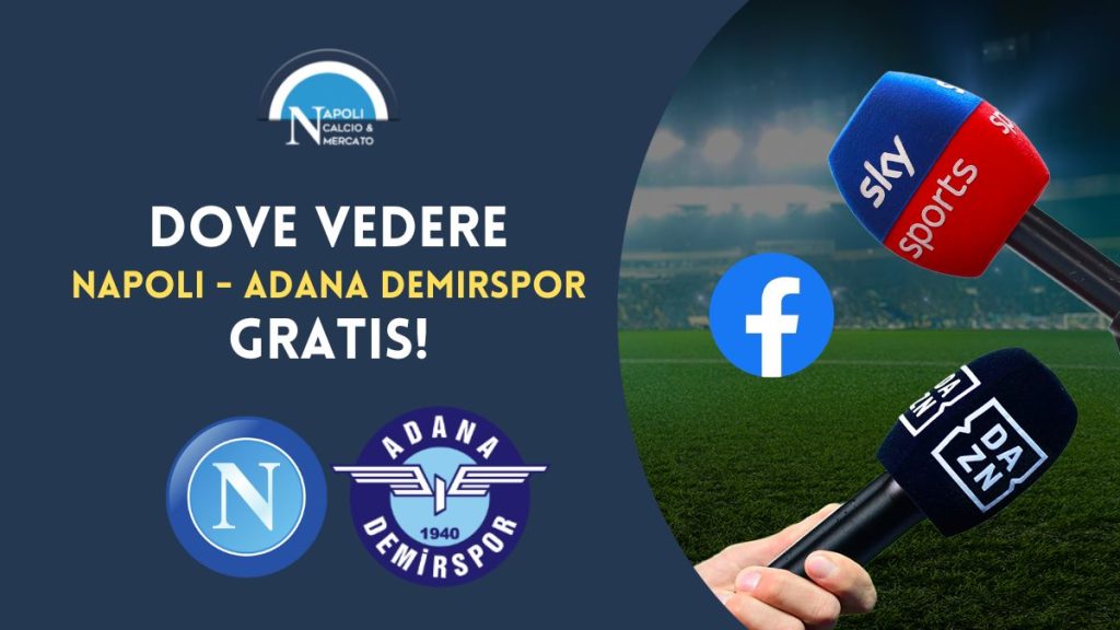 dove vedere napoli adana demirspor gratis live streaming facebook diretta video