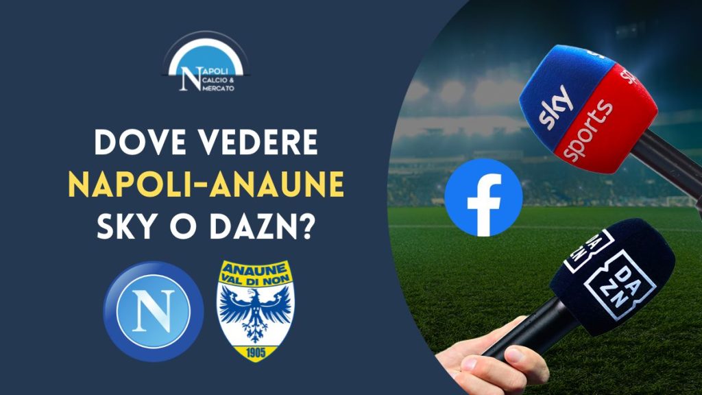 dove vedere napoli anaune amichevole dimaro 2022 in diretta tv e live streaming sky dazn facebook