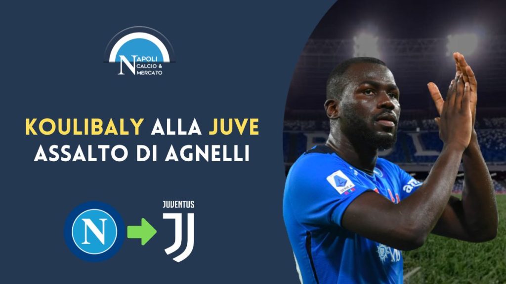 koulibaly juve napoli calciomercato